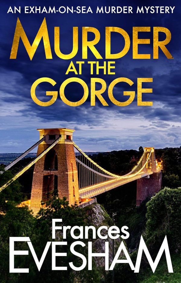 Murder at the Gorge: The latest gripping murder mystery from bestseller Frances Evesham (The Exham-on-Sea Murder Mysteries Book 7)