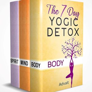 Body Detox + Mind Detox + Spirit Detox : 3 Book Box Set of the 7 Day Yogic Detox Series