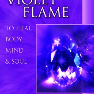 Violet Flame to Heal Body, Mind and Soul (Pocket Guides to Practical Spirituality)