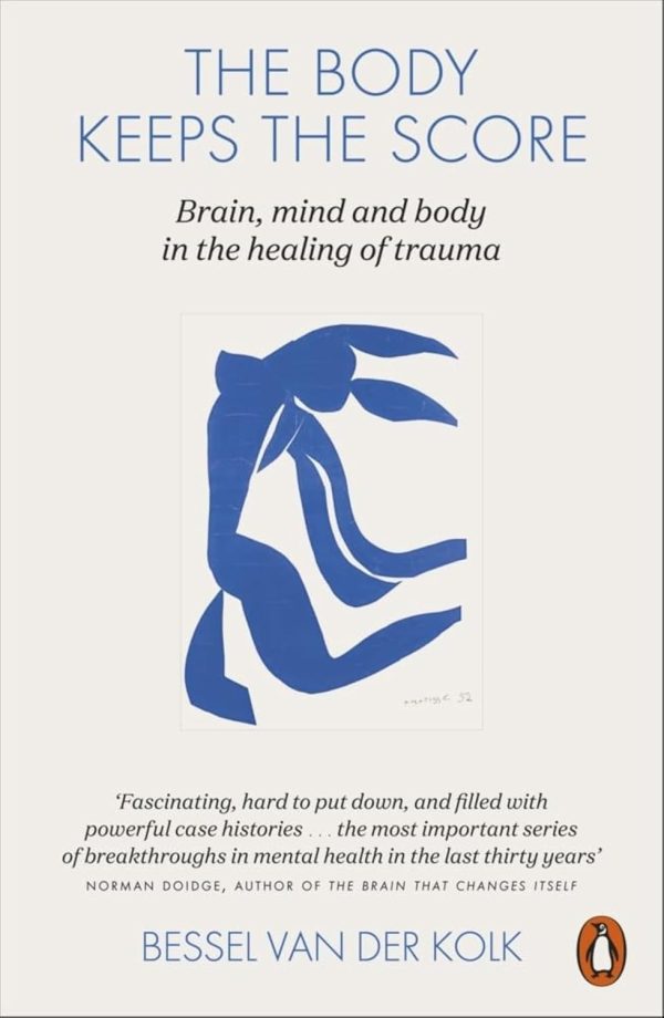 The Body Keeps the Score: Brain, Mind, and Body in the Healing of Trauma