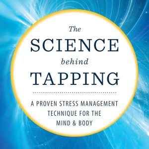 The Science Behind Tapping: A Proven Stress Management Technique for the Mind and Body