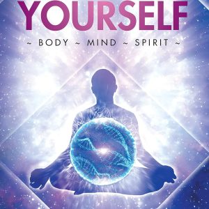 Heal Yourself: Body ~ Mind ~ Spirit