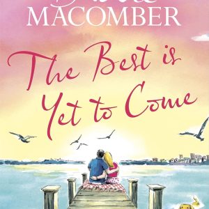 The Best Is Yet to Come: The heart-warming new novel from the New York Times #1 bestseller