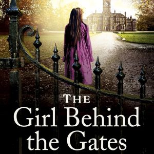 The Girl Behind the Gates: The gripping, heartbreaking historical bestseller based on a true story